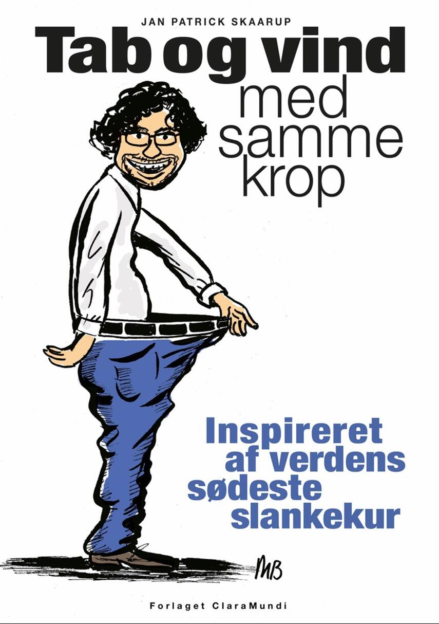 Jan Patrick Skaarup: Tab og vind med samme krop : inspireret af verdens sødeste slankekur