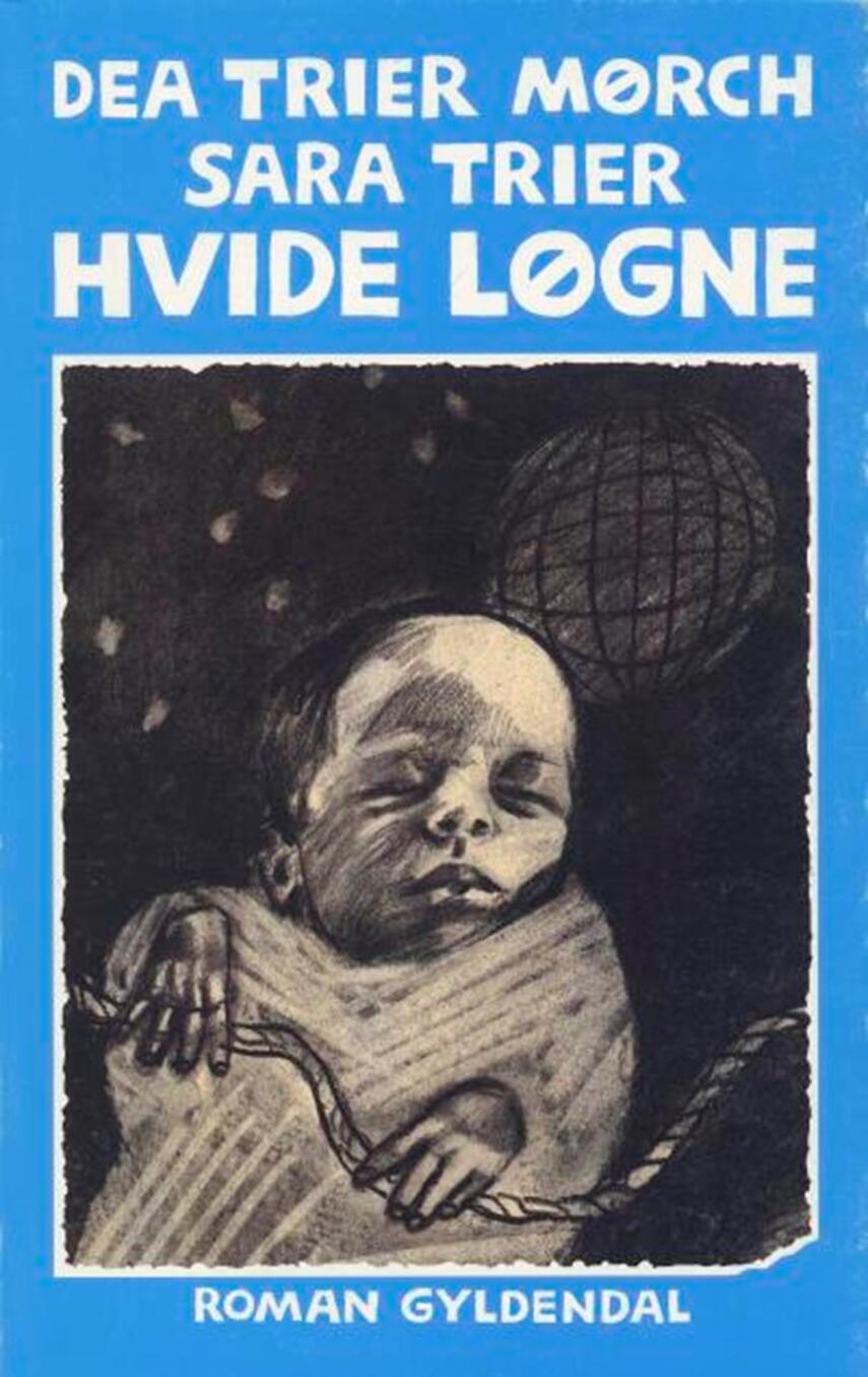Dea Trier Mørch: Hvide løgne : roman