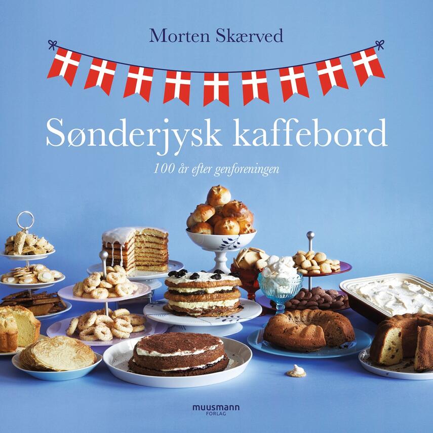 Morten Skærved: Sønderjysk kaffebord : 100 år efter genforeningen