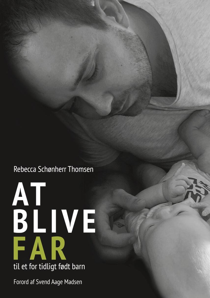 Rebecca Schønherr Thomsen: At blive far til et for tidligt født barn