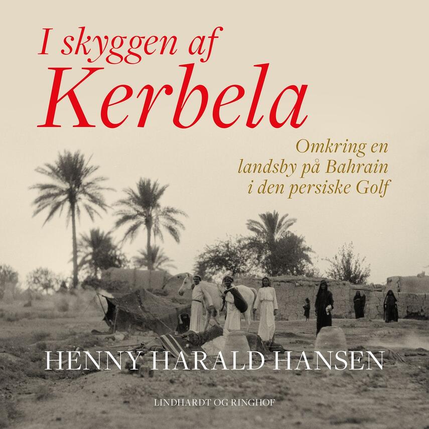 Henny Harald Hansen (f. 1900): I skyggen af Kerbela (Ved Agnethe Bjørn)