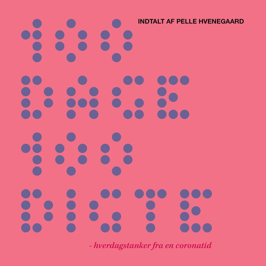 Pelle Hvenegaard: 100 dage - 100 digte : hverdagstanker fra en coronatid