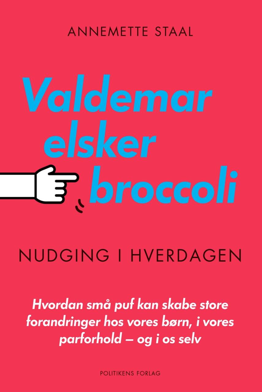 Annemette Staal (f. 1989): Valdemar elsker broccoli : hvordan små puf kan skabe store forandringer hos vores børn, i vores parforhold - og i os selv