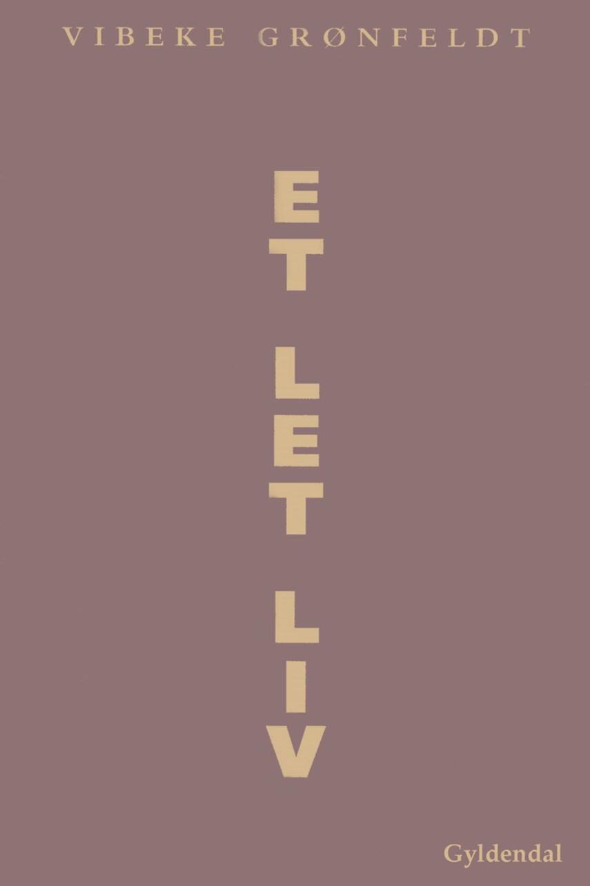 Vibeke Grønfeldt: Et let liv : roman