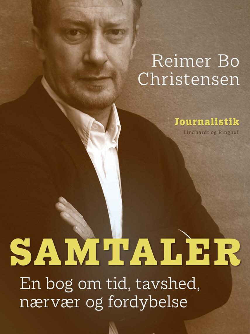 Reimer Bo Christensen: Samtaler : en bog om tid, tavshed, nærvær og fordybelse : bag om 24 samtaler med kendte danskere