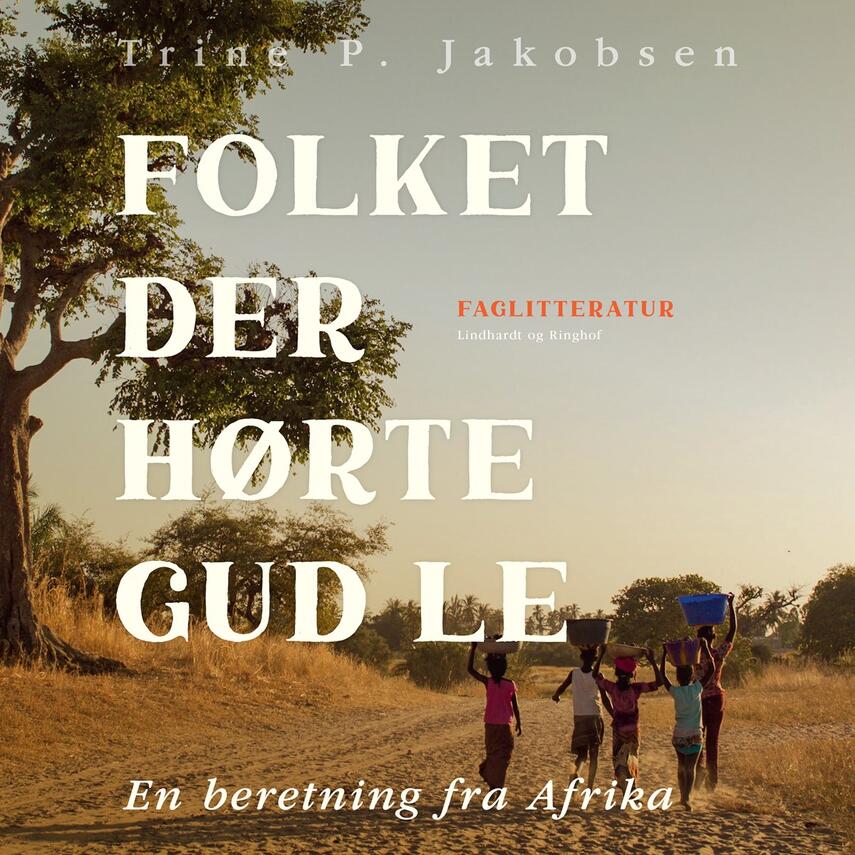 Trine Paludan: Folket der hørte Gud le : en beretning fra Afrika