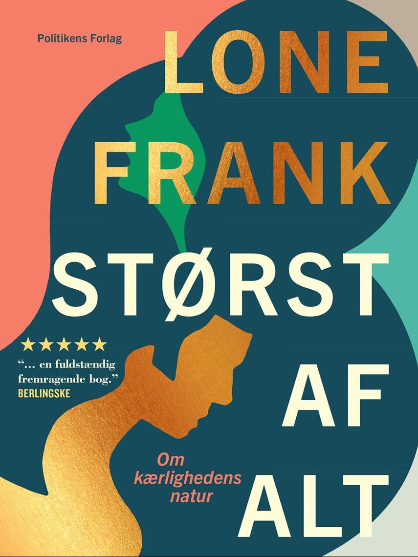 Lone Frank: Størst af alt : om kærlighedens natur