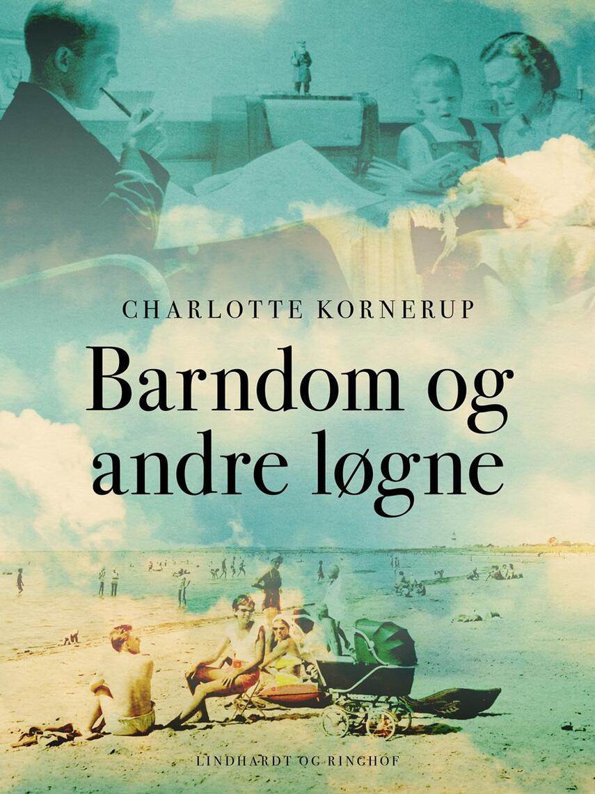 Charlotte Kornerup: Barndom og andre løgne