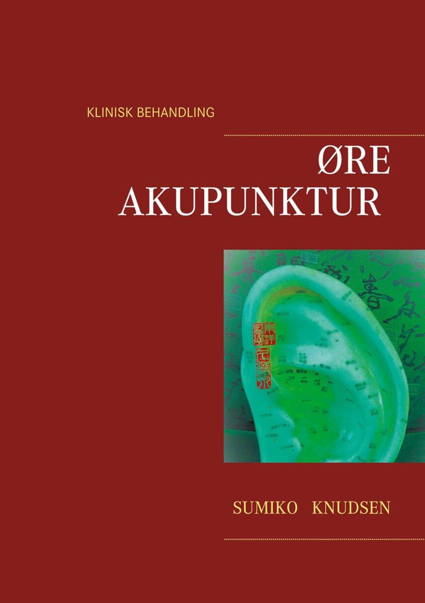 Sumiko Knudsen: Øreakupunktur : klinisk behandling