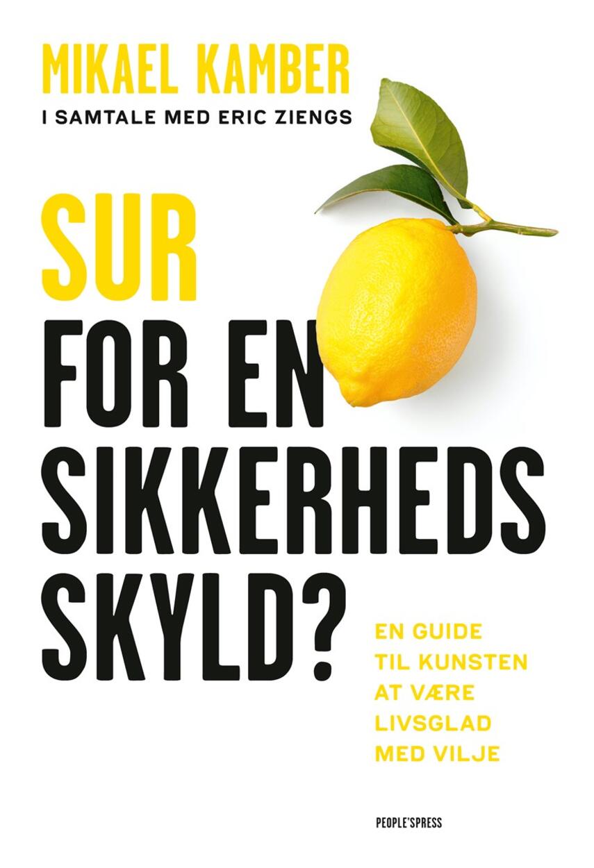 Eric Ziengs (f. 1979), Mikael Kamber: Sur for en sikkerheds skyld? : en guide til kunsten at være livsglad med vilje