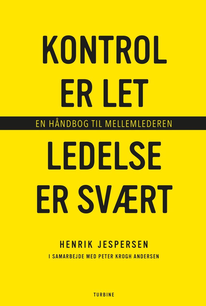 Henrik Jespersen (f. 1967): Kontrol er let - ledelse er svært : en håndbog til mellemledere