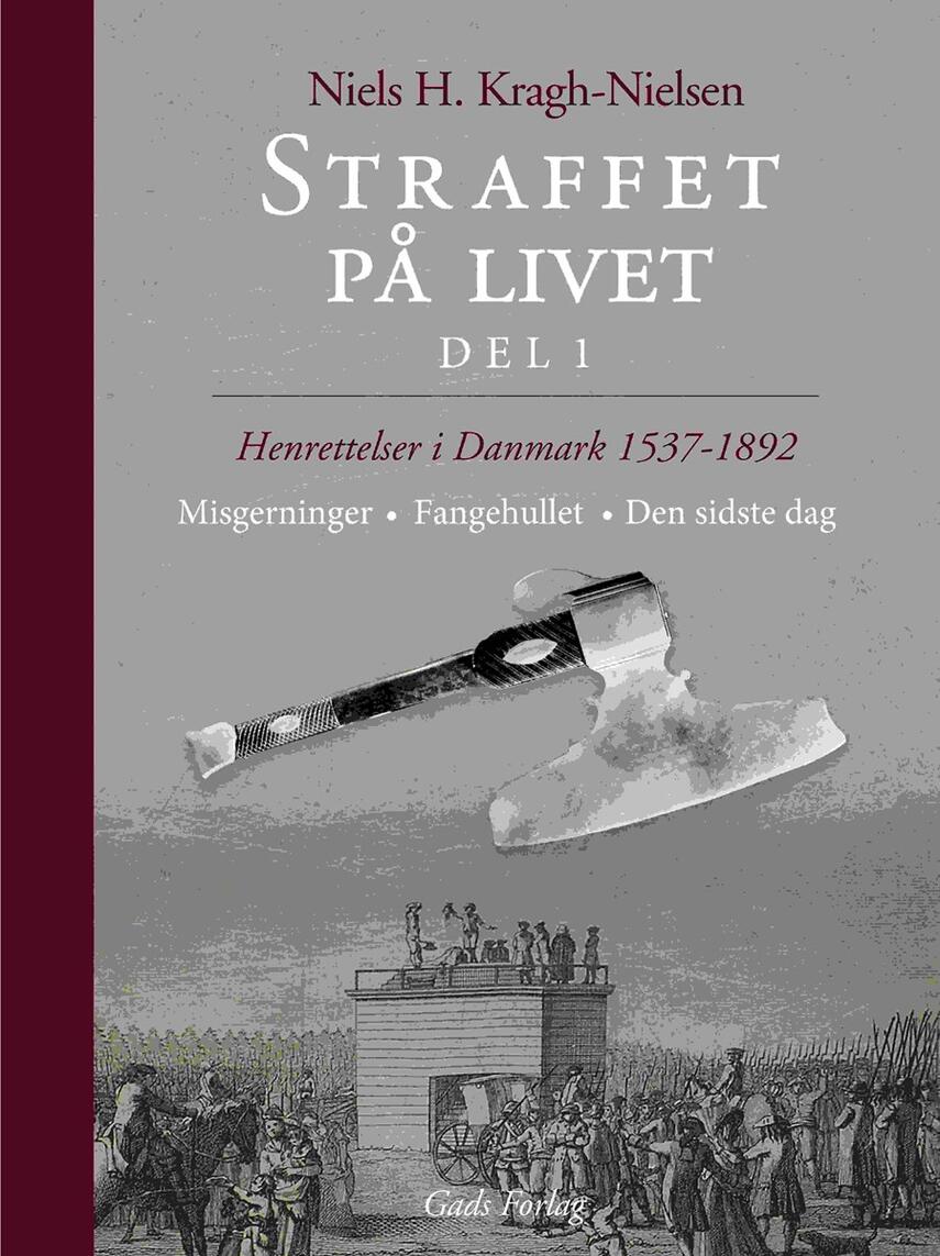 Niels H. Kragh Nielsen: Straffet på livet : henrettelser i Danmark 1537-1892