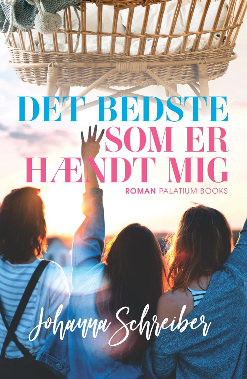 Johanna Schreiber (f. 1986): Det bedste som er hændt mig