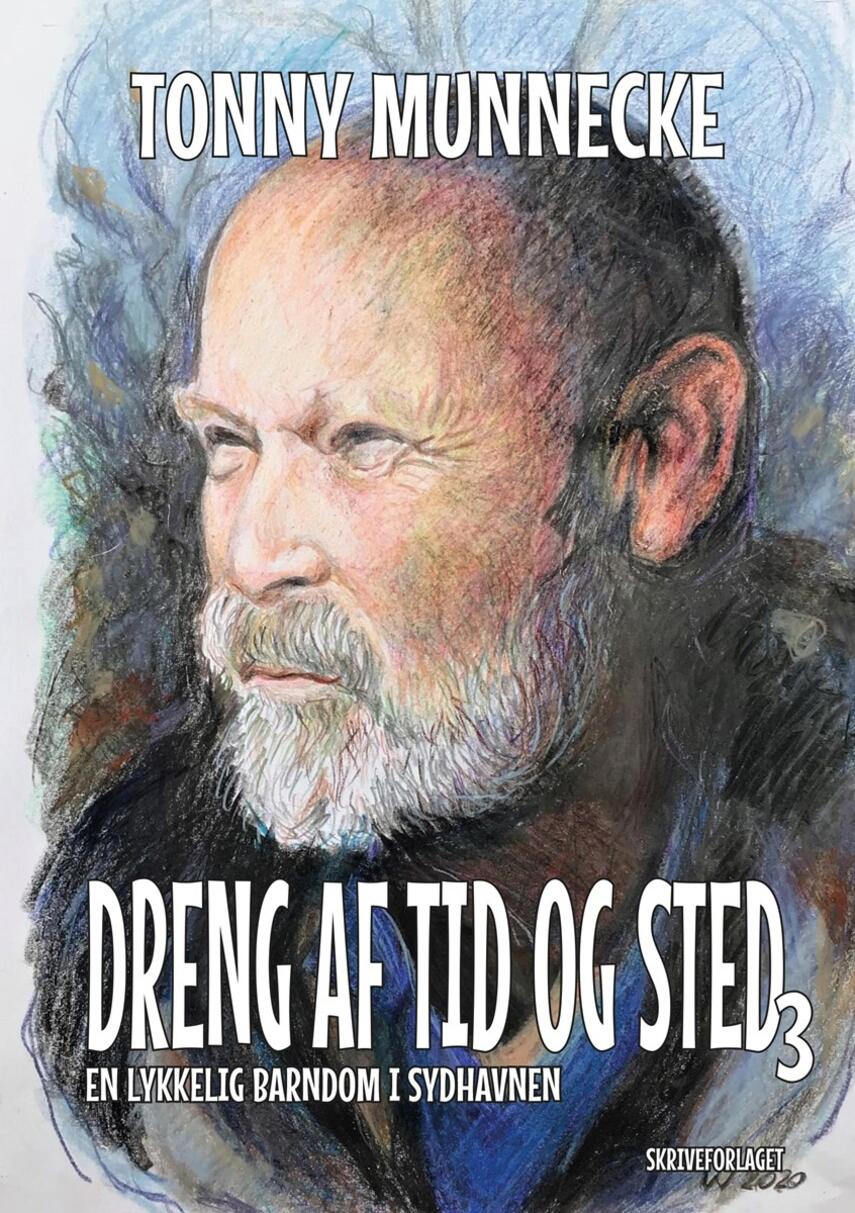 Tonny Munnecke (f. 1946): Dreng af tid og sted 3 : en lykkelig barndom i Sydhavnen