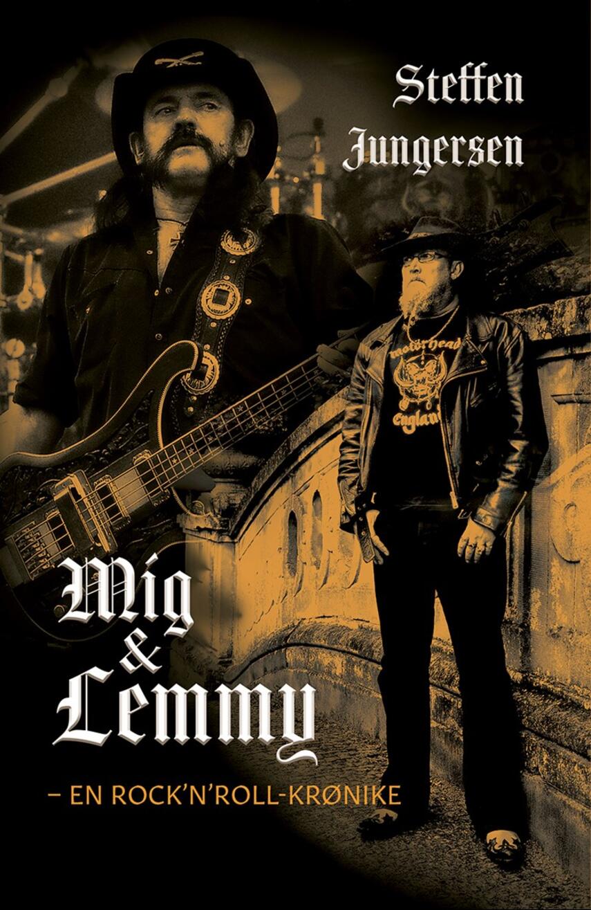 Steffen Jungersen (f. 1958): Mig & Lemmy : en rock'n'roll-krønike