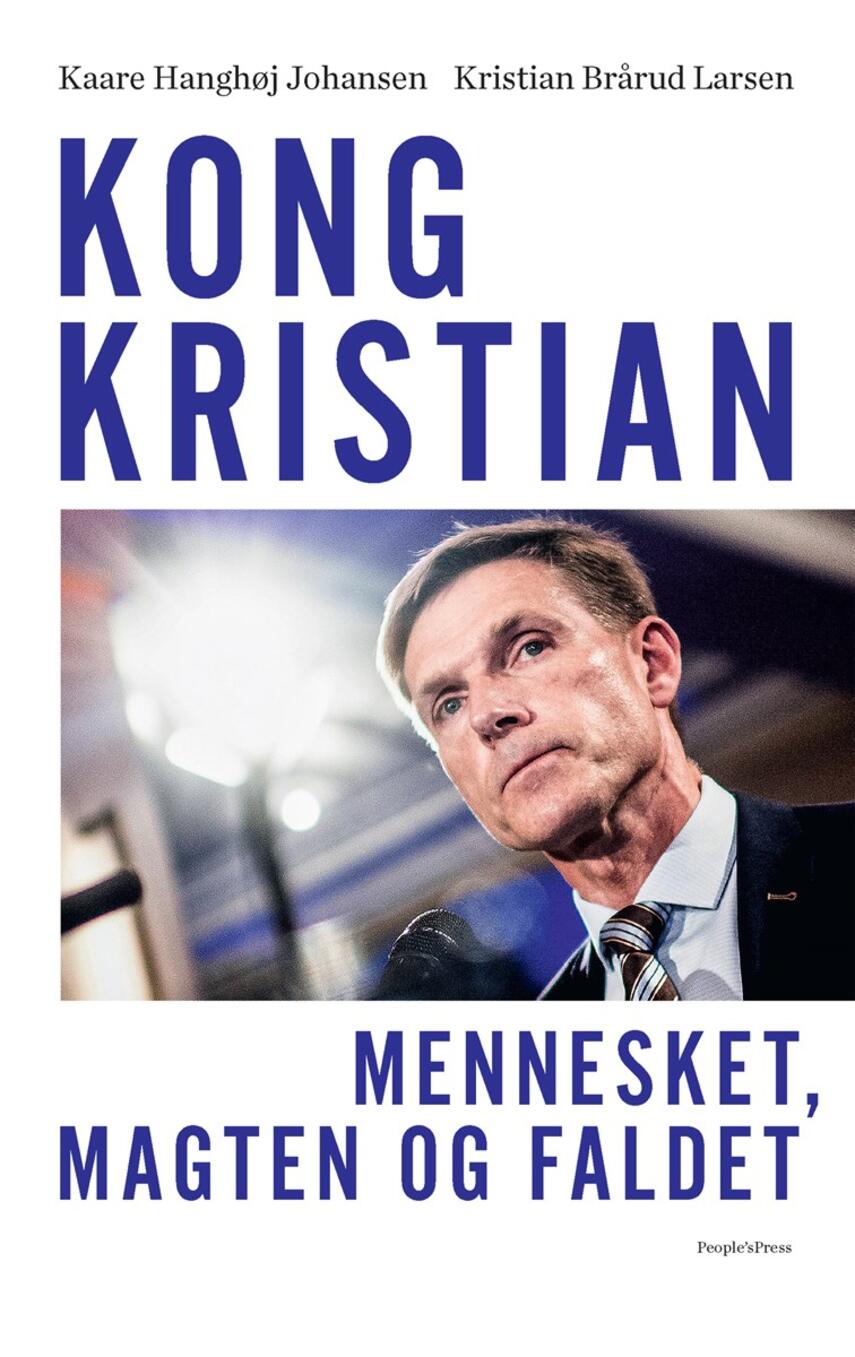 Kristian Brårud Larsen, Kaare Hanghøj Johansen: Kong Kristian : mennesket, magten og faldet