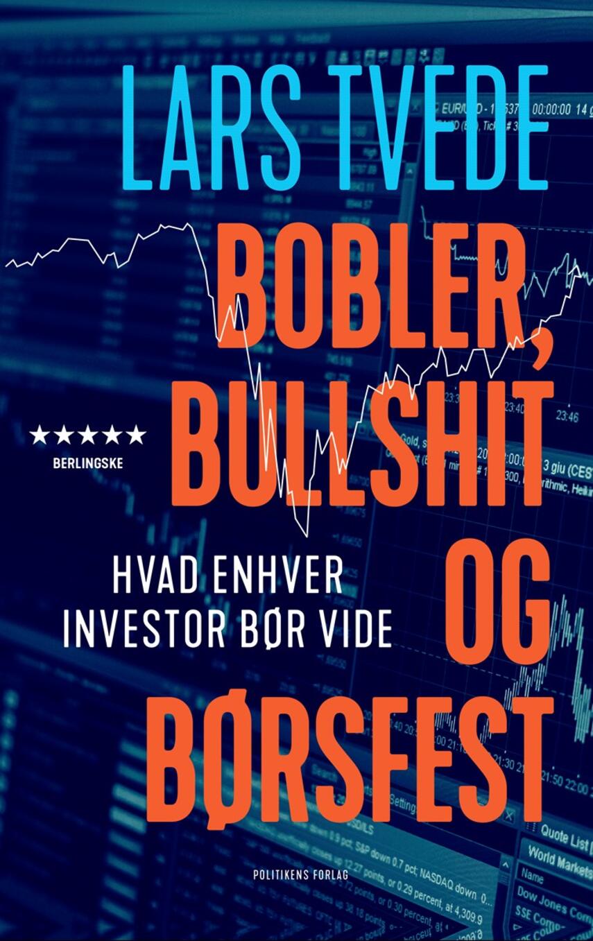 Lars Tvede: Bobler, bullshit og børsfest : hvad enhver investor bør vide