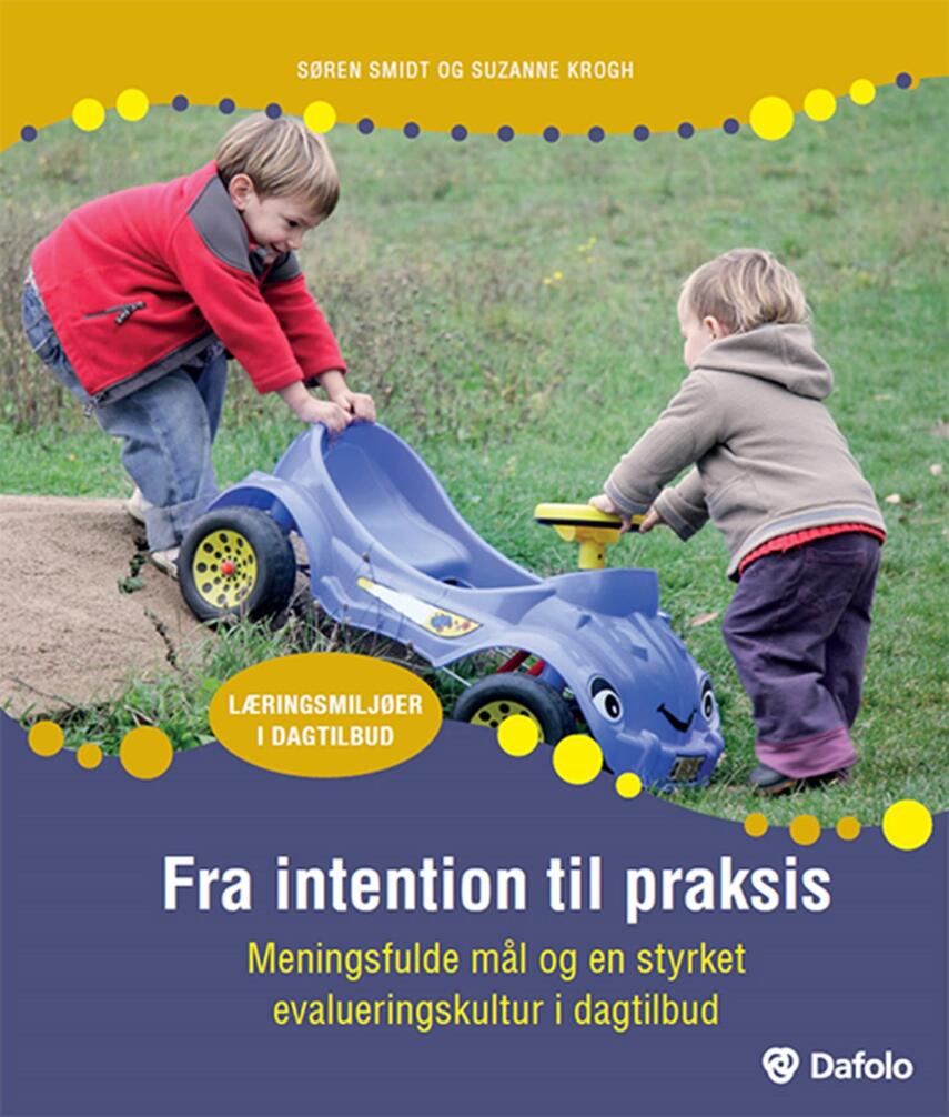 Suzanne Krogh, Søren Smidt (f. 1955): Fra intention til praksis : meningsfulde mål og en styrket evalueringskultur i dagtilbud
