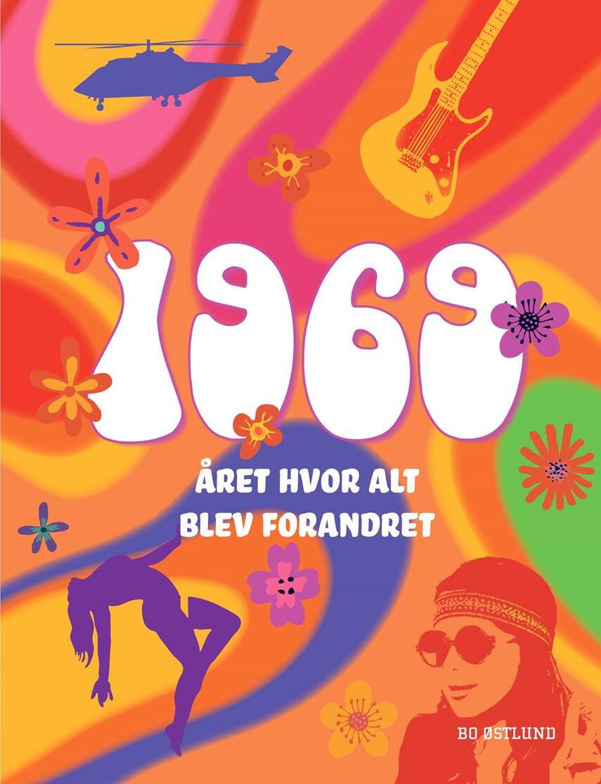 Bo Østlund: 1969 : året hvor alt blev forandret