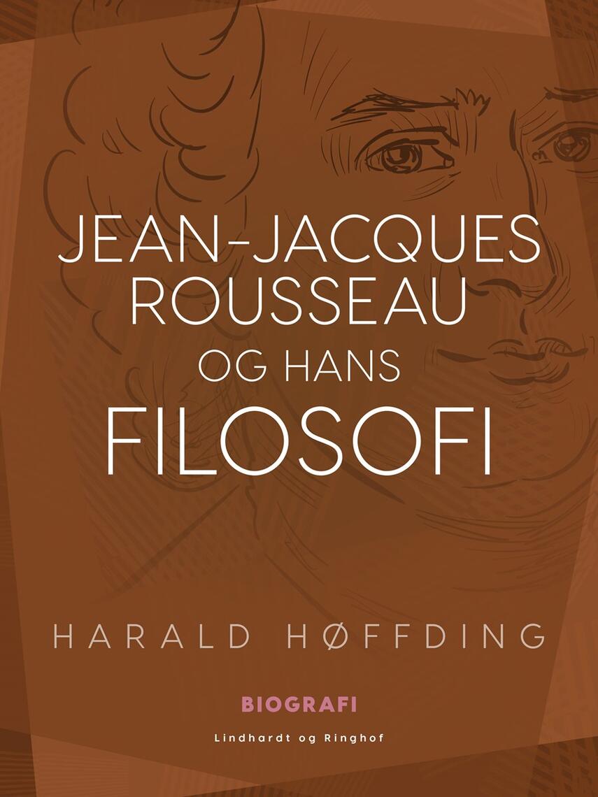 Harald Høffding: Jean-Jacques Rousseau og hans Filosofi