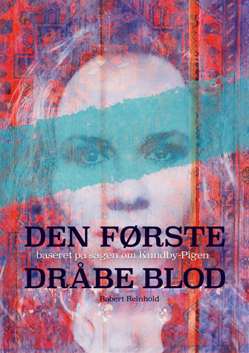 Robert Reinhold: Den første dråbe blod : baseret på sagen om Kundby-pigen