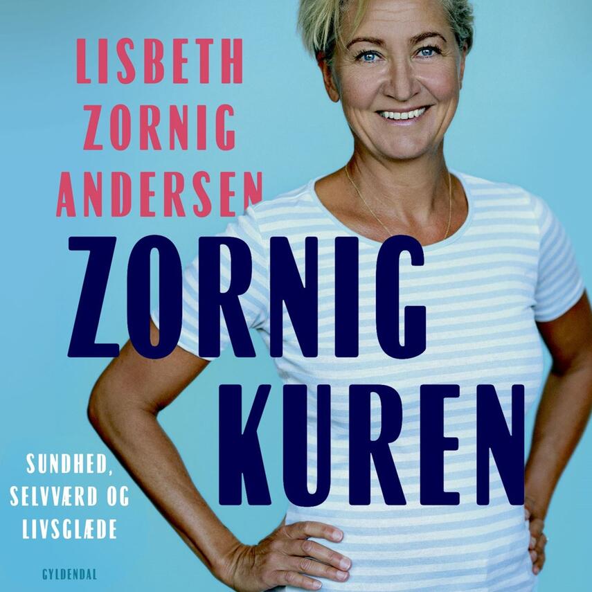 Lisbeth Zornig Andersen (f. 1968): Zornigkuren : sundhed, selvværd og livsglæde