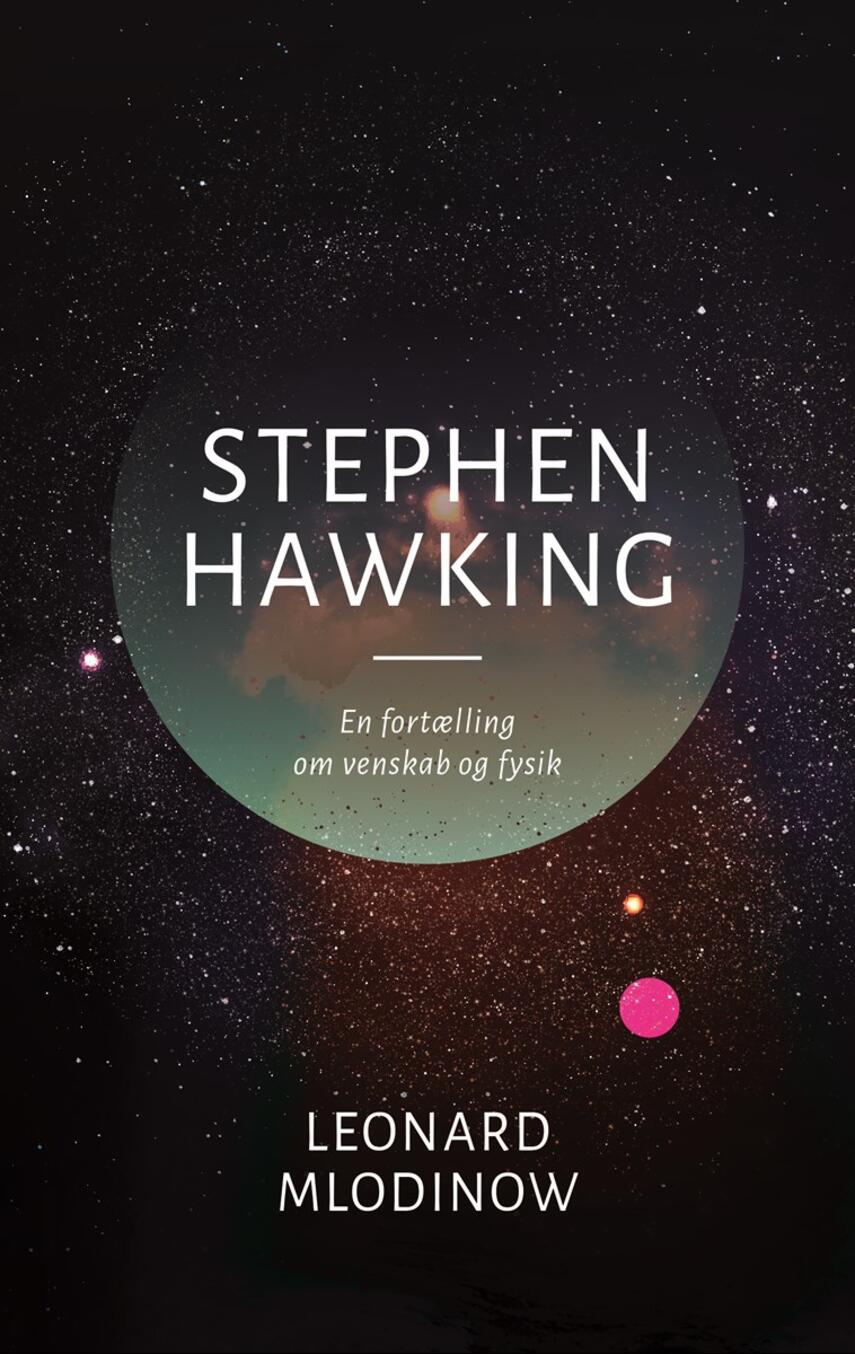 Leonard Mlodinow: Stephen Hawking : en fortælling om venskab og fysik