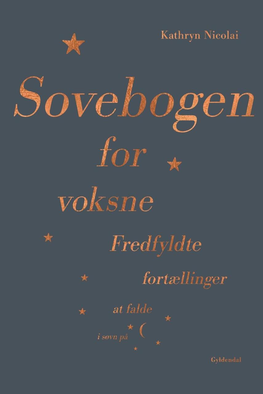 Kathryn Nicolai: Sovebogen for voksne : fredfyldte fortællinger at falde i søvn på
