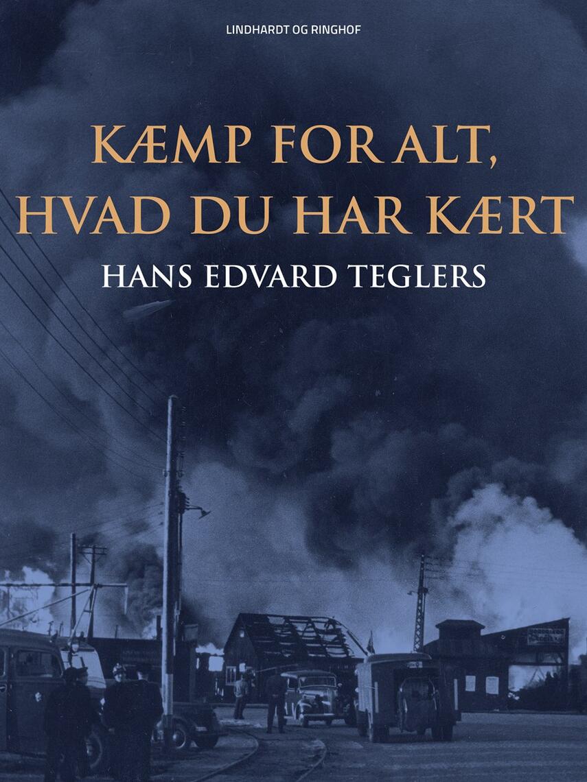 Hans Edvard Teglers: Kæmp for alt, hvad du har kært