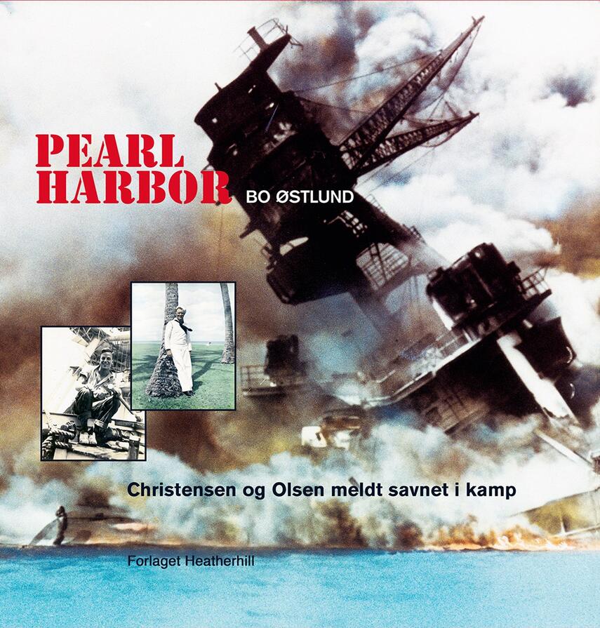 Bo Østlund: Pearl Harbor : Christensen og Olsen meldt savnet i kamp