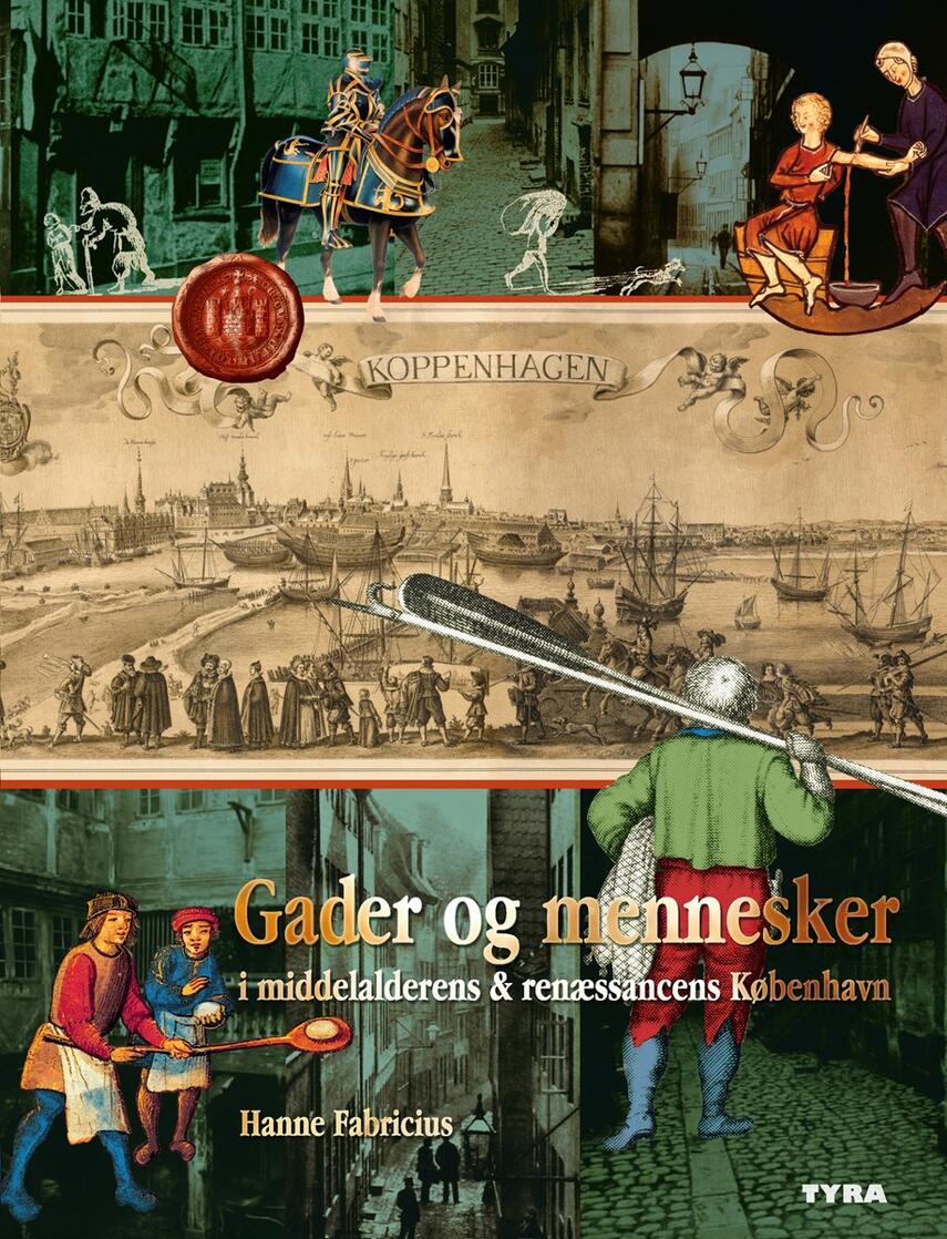 Hanne Fabricius: Gader og mennesker i middelalderens & renæssancens København. 1, Inden for middelaldervolden