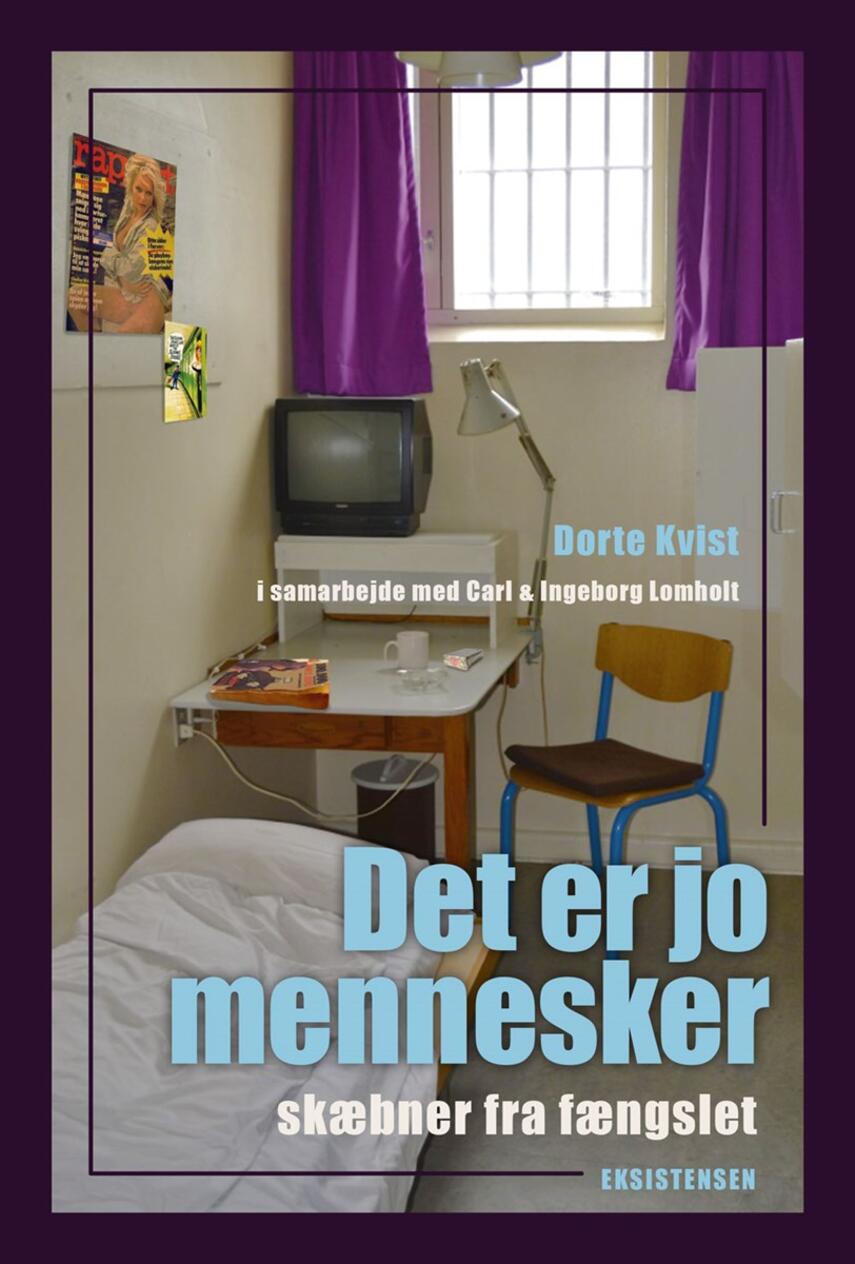 Dorte Kvist (f. 1959-03-25): Det er jo mennesker : skæbner fra fængslet
