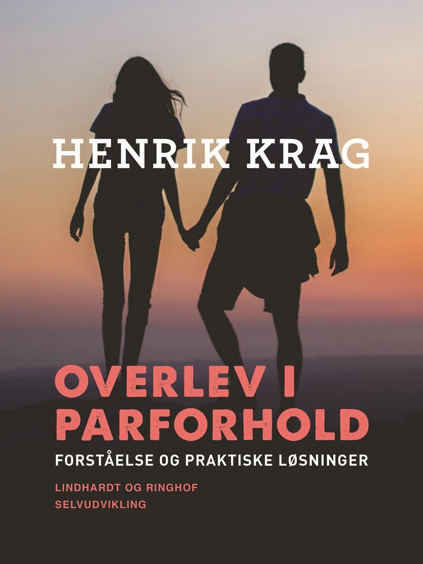 Henrik Krag: Overlev i parforhold : forståelse og praktiske løsninger