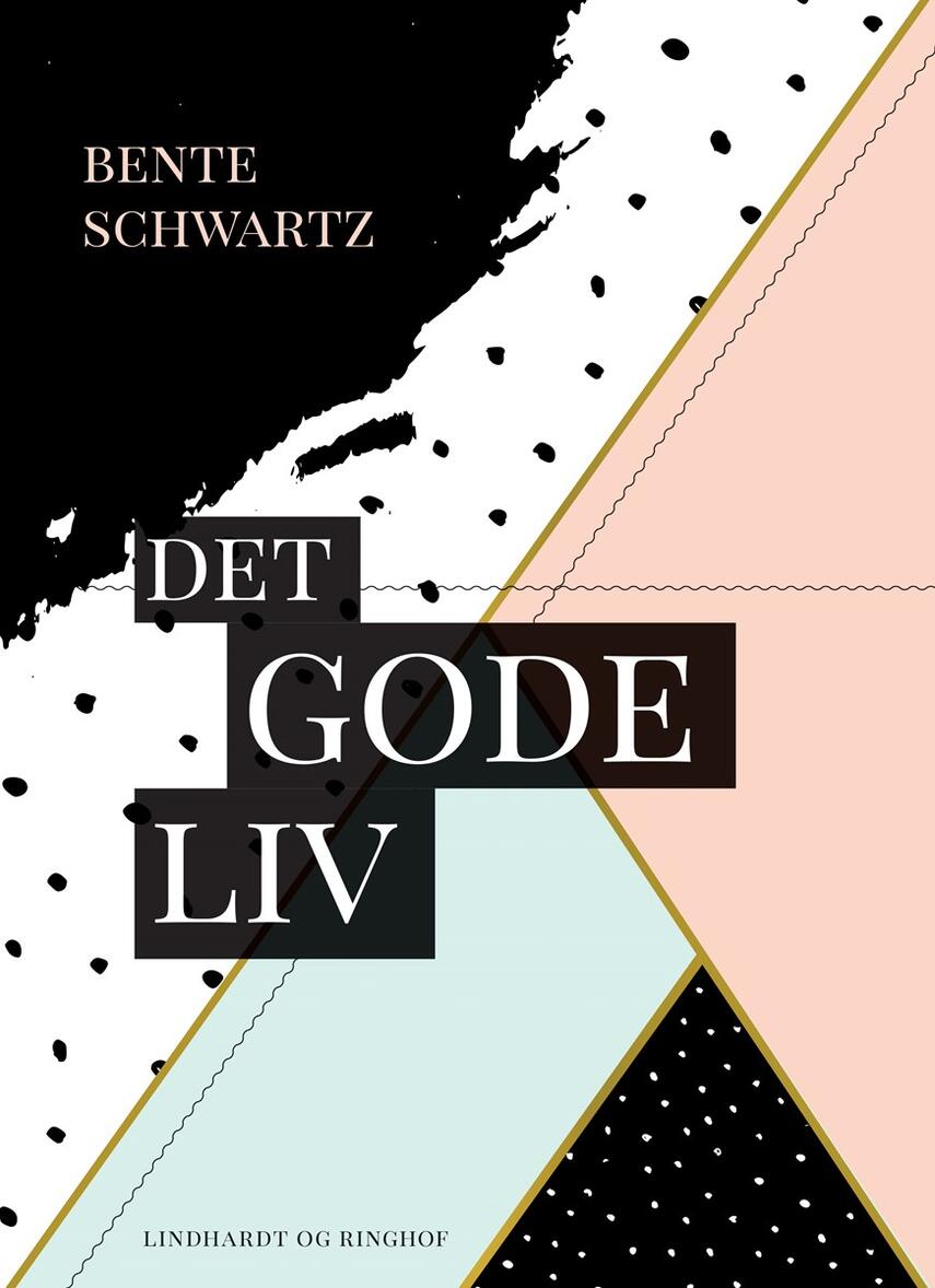 Bente Schwartz: Det gode liv : en debatbog