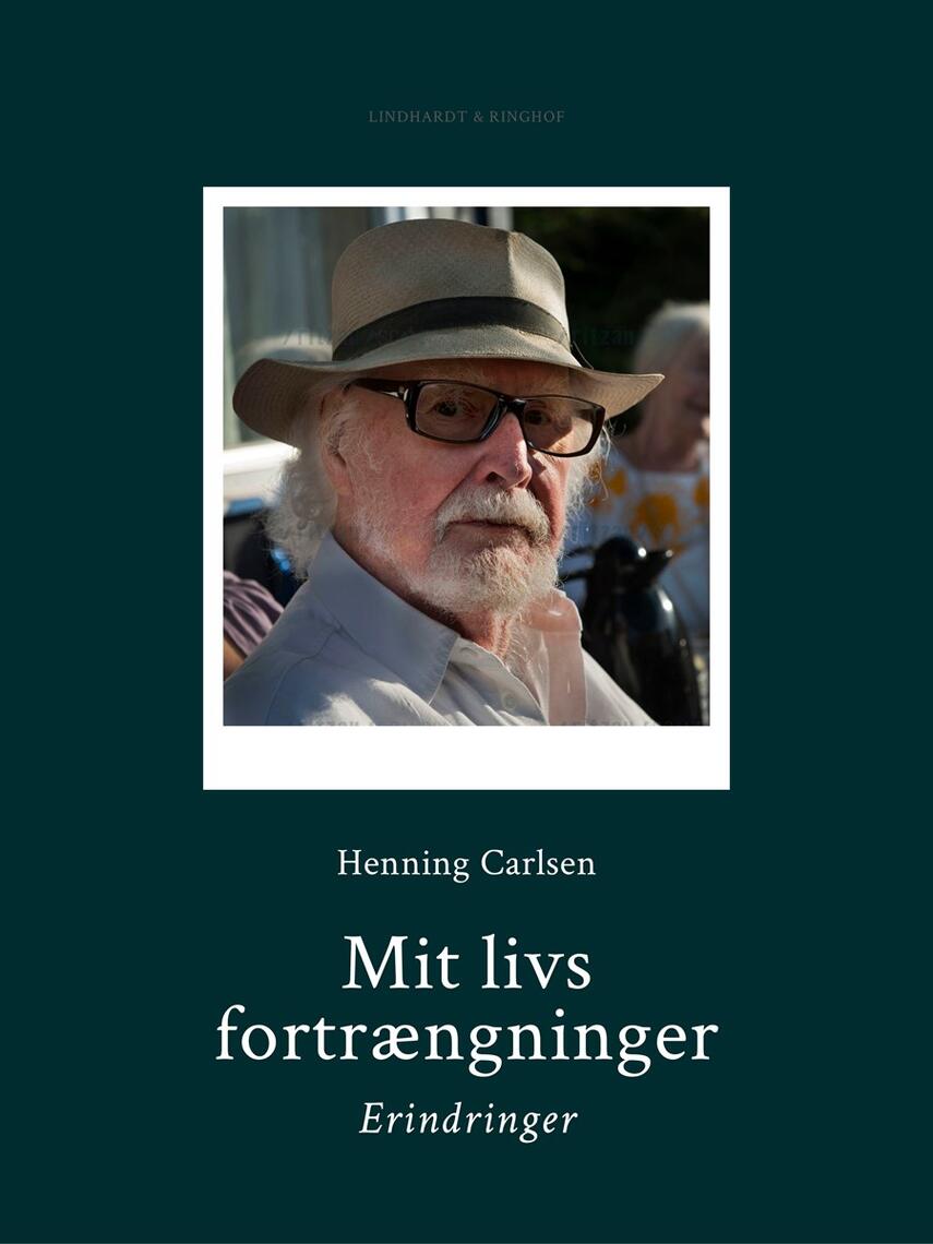 Henning Carlsen (f. 1927): Mit livs fortrængninger : erindringer