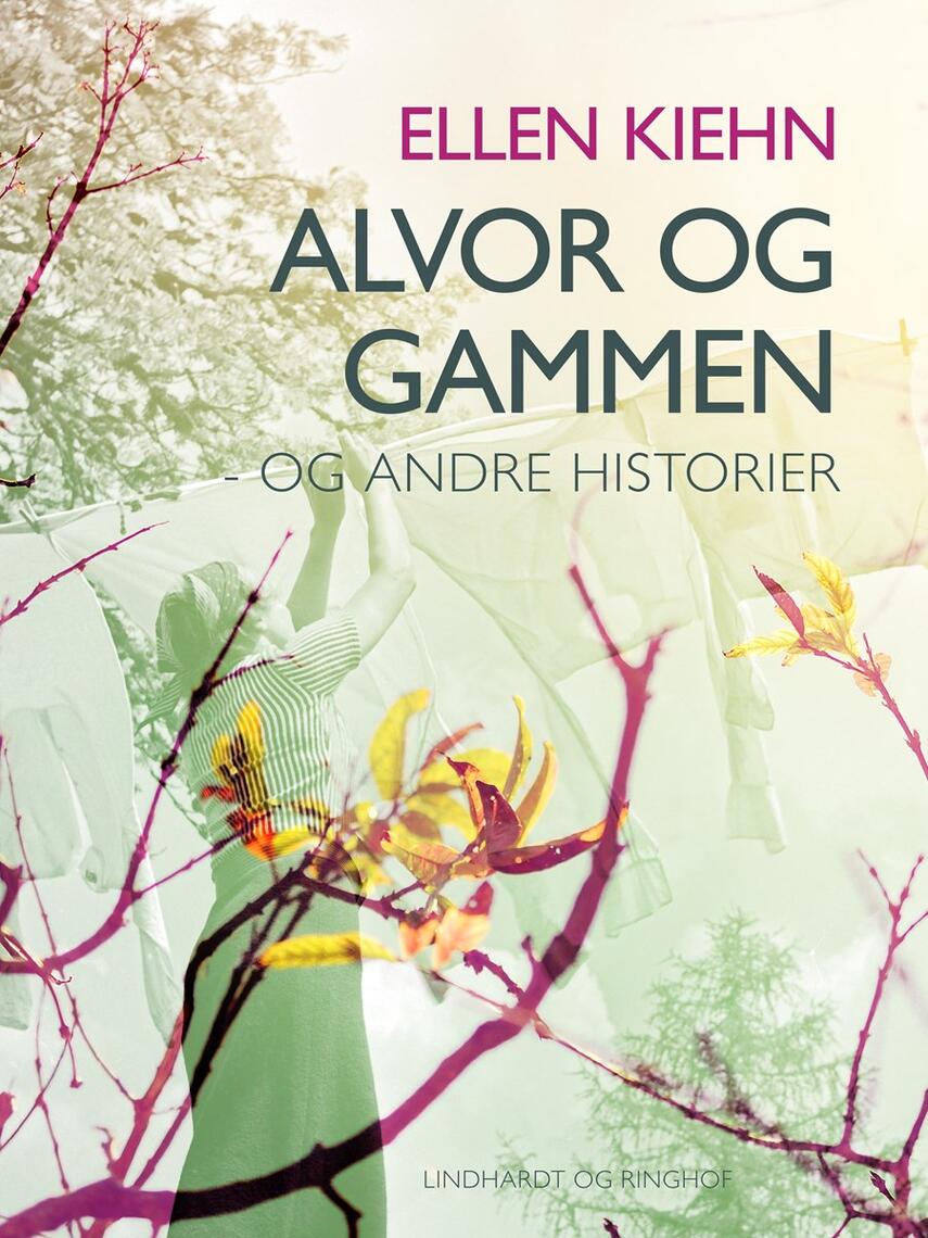 Ellen Kiehn: Alvor og gammen - og andre historier