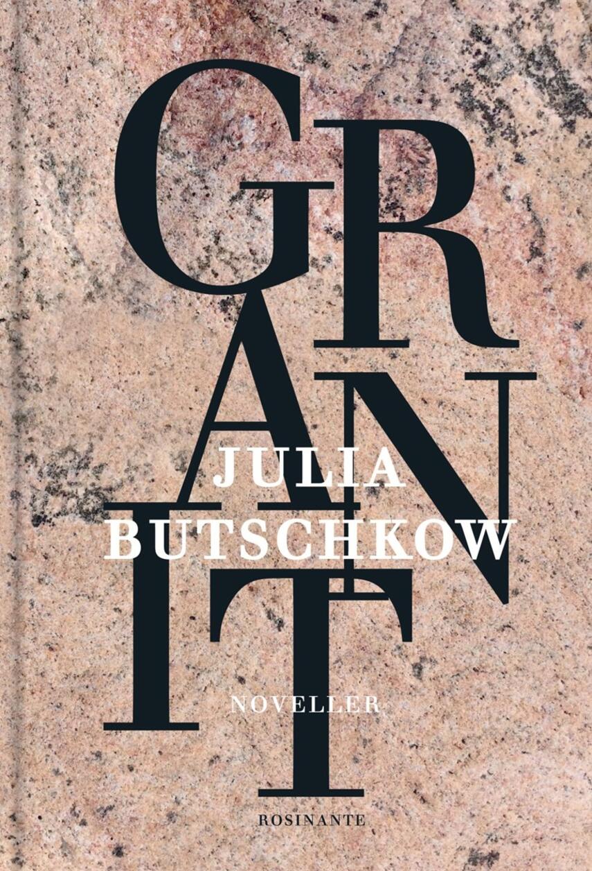 Julia Butschkow: Granit : noveller