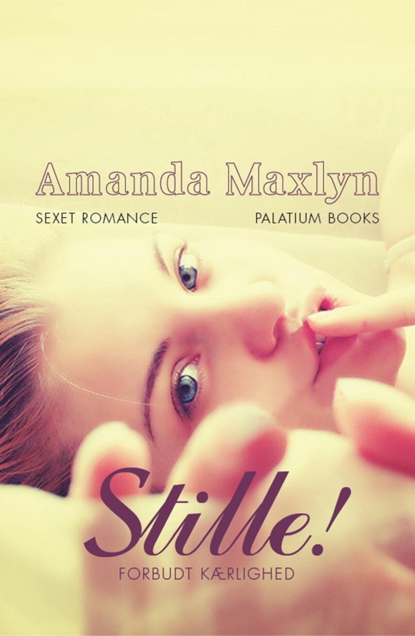Amanda Maxlyn: Stille! : forbudt kærlighed : sexet romance