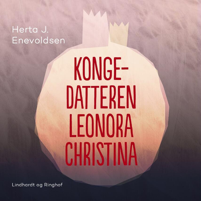 Herta J. Enevoldsen: Kongedatteren Leonora Christina