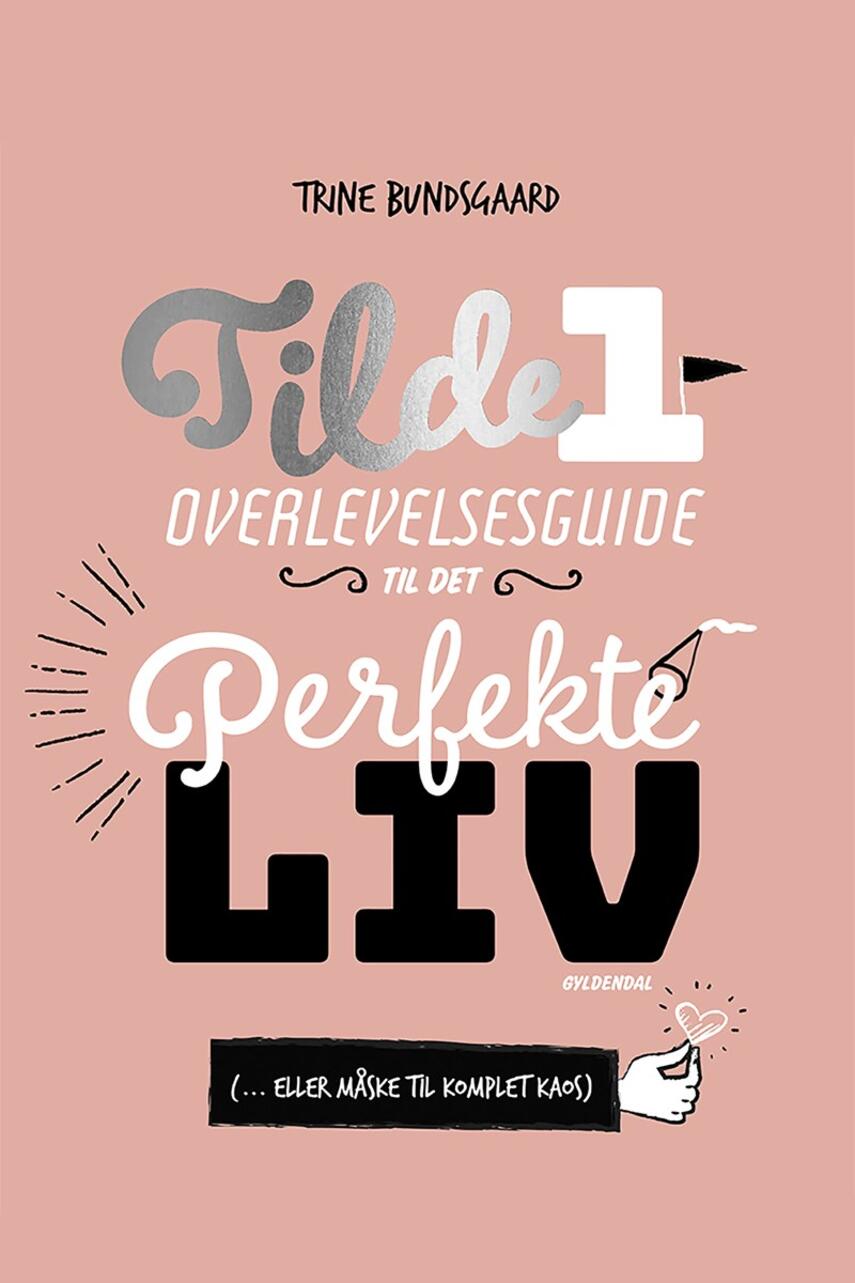 Trine Bundsgaard: Overlevelsesguide til det perfekte liv