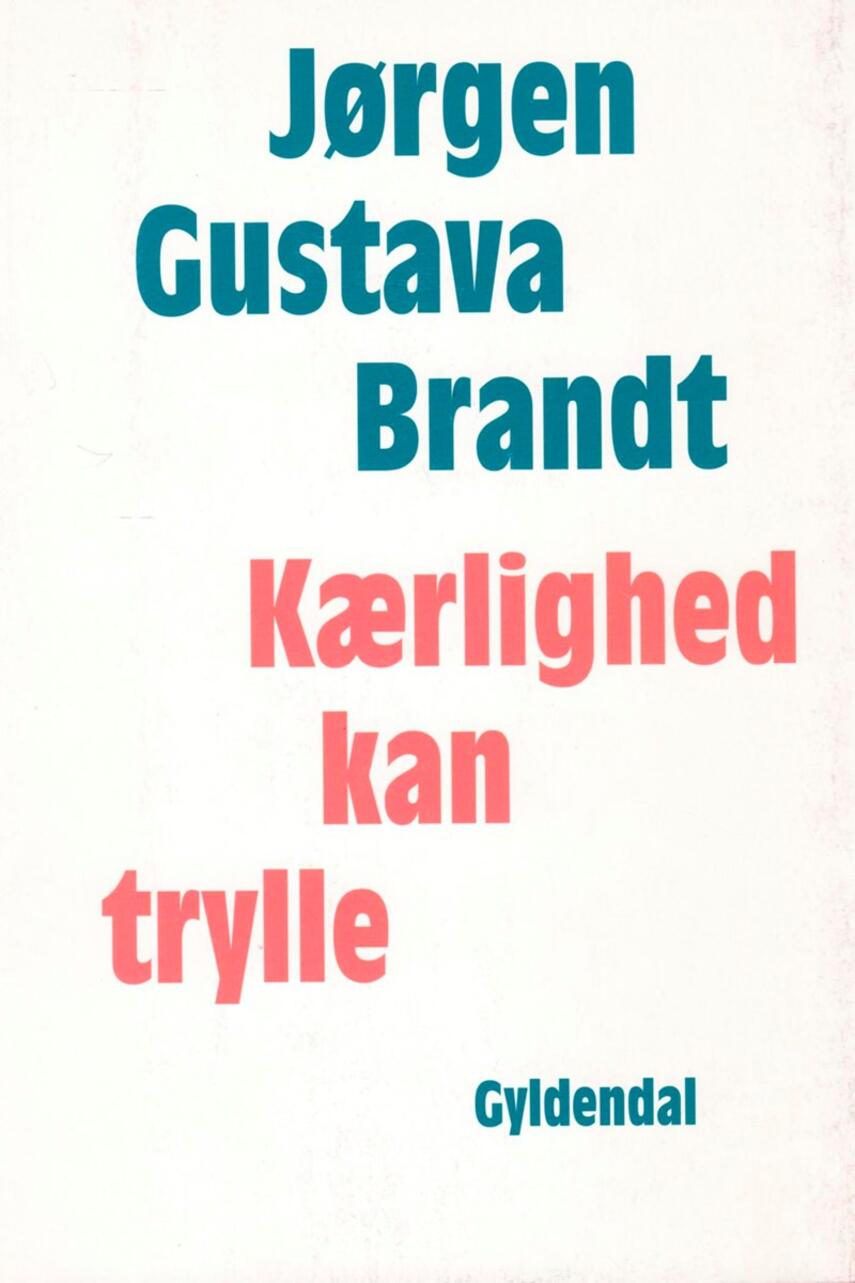 Jørgen Gustava Brandt: Kærlighed kan trylle : digte