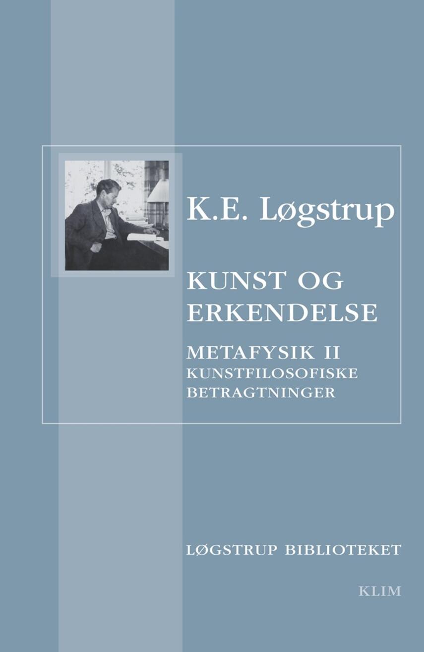 K. E. Løgstrup: Kunst og erkendelse : kunstfilosofiske betragtninger