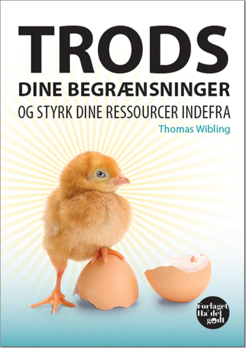 Thomas Wibling: Trods dine begrænsninger og styrk dine ressourcer indefra