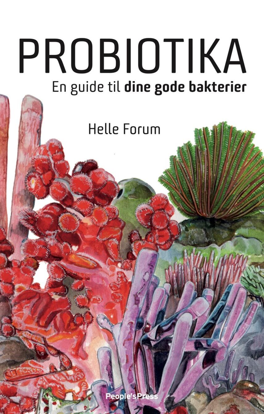 Helle Forum: Probiotika : en guide til dine gode bakterier