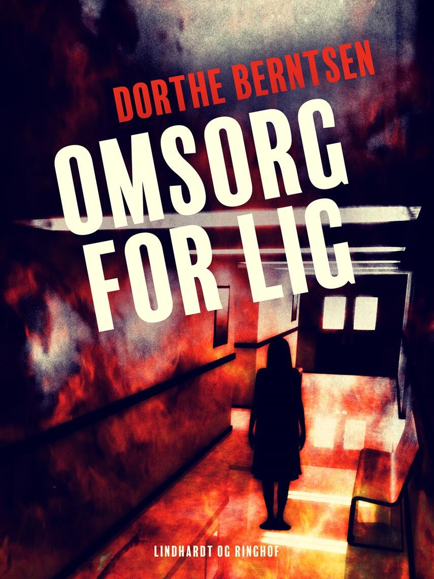 Dorthe Berntsen: Omsorg for lig : roman