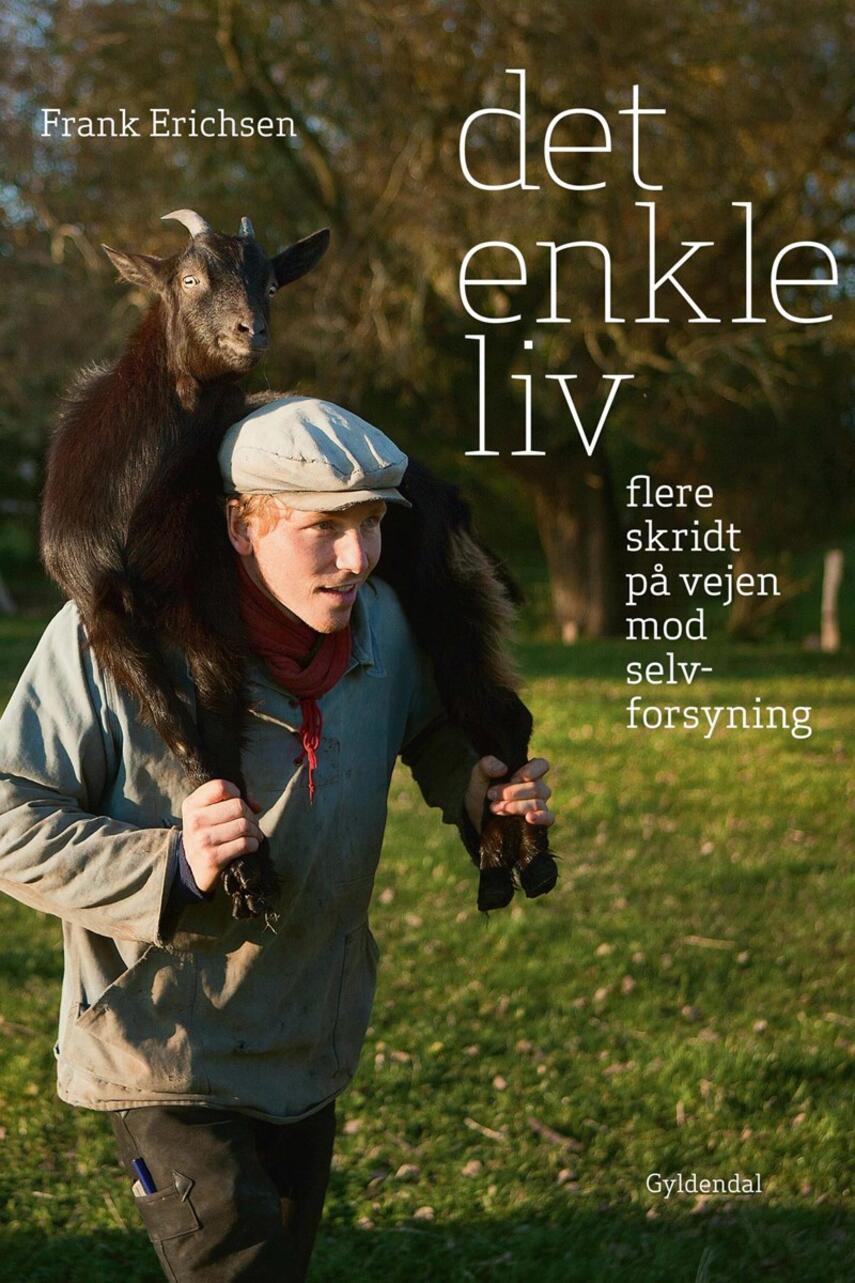 Frank Ladegaard Erichsen: Det enkle liv - flere skridt på vejen mod selvforsyning
