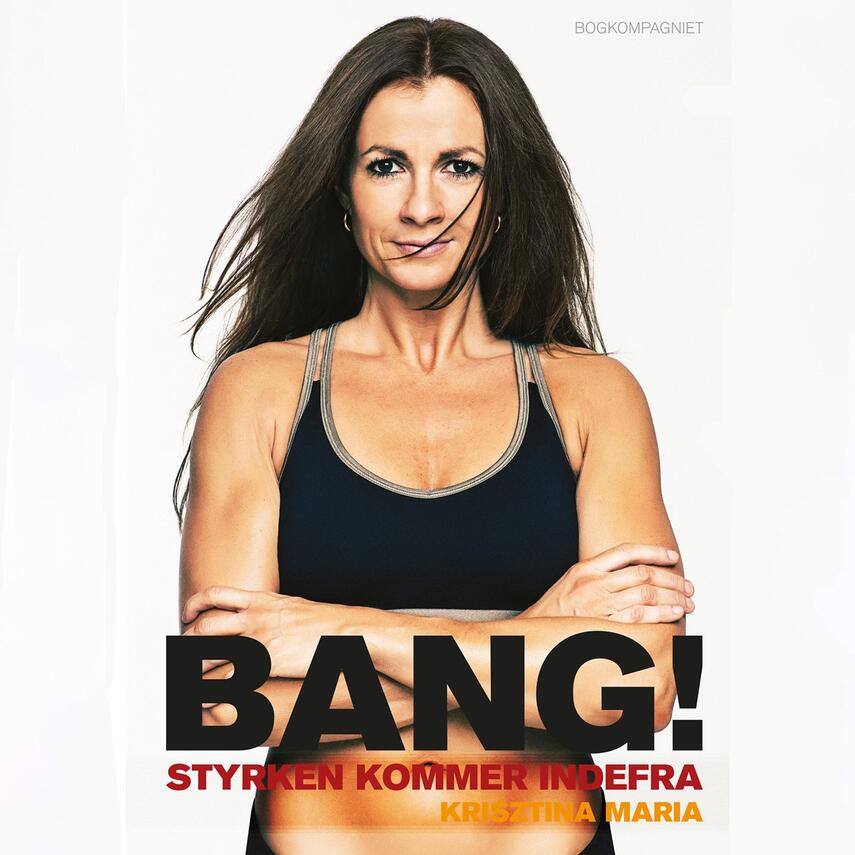 Krisztina Maria: Bang! : styrken kommer indefra