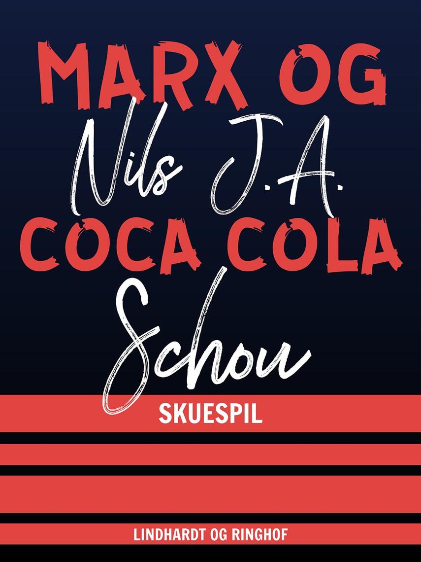 Nils J. A. Schou: Marx og Coca Cola : en komedie