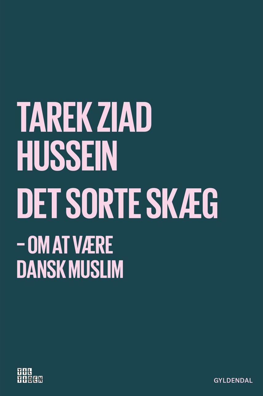 Tarek Ziad Hussein (f. 1992): Det sorte skæg : om at være dansk muslim