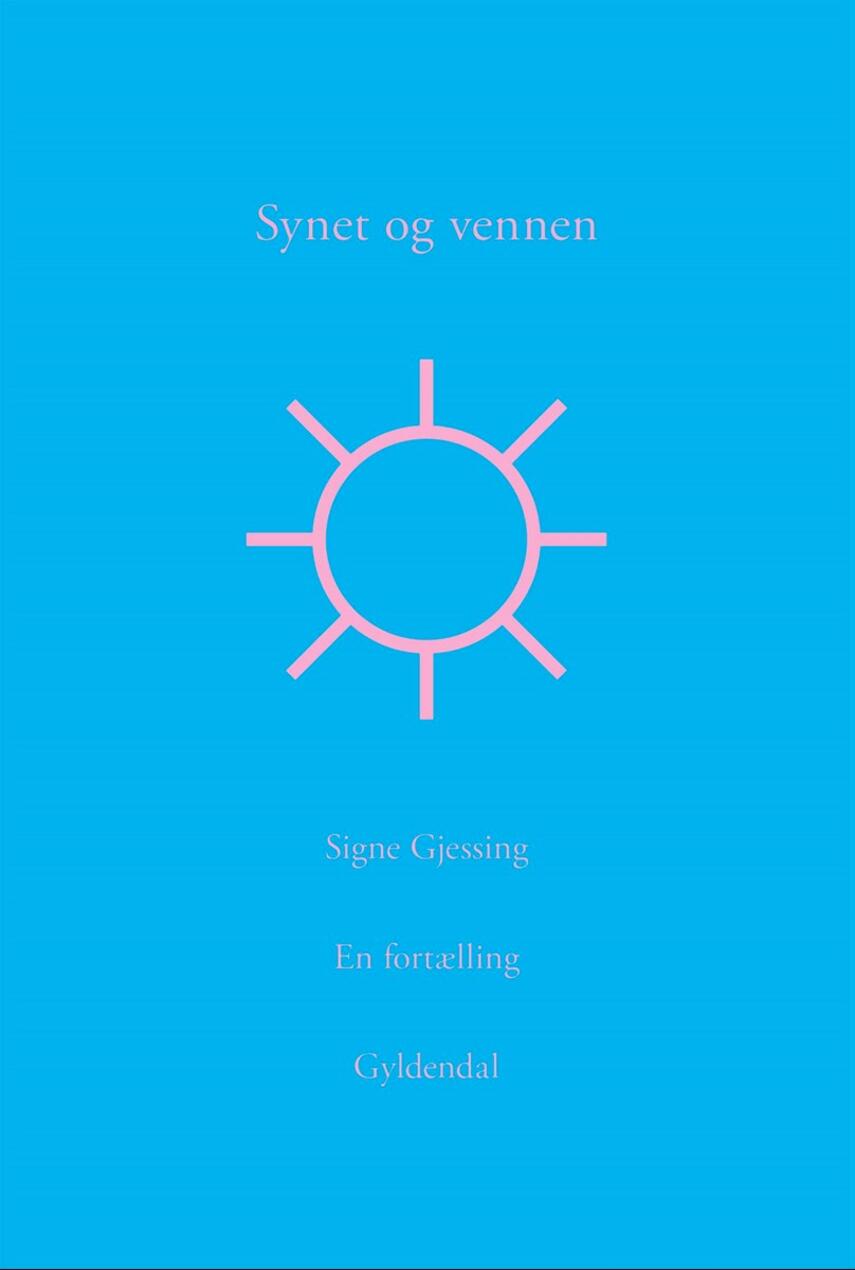 Signe Gjessing: Synet og vennen : en fortælling